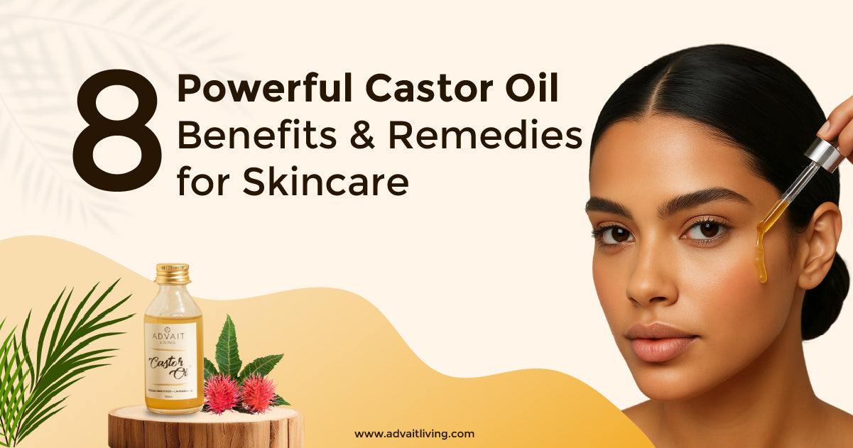 8 Powerful Castor Oil Benefits & Remedies for Skincare - Advait Living