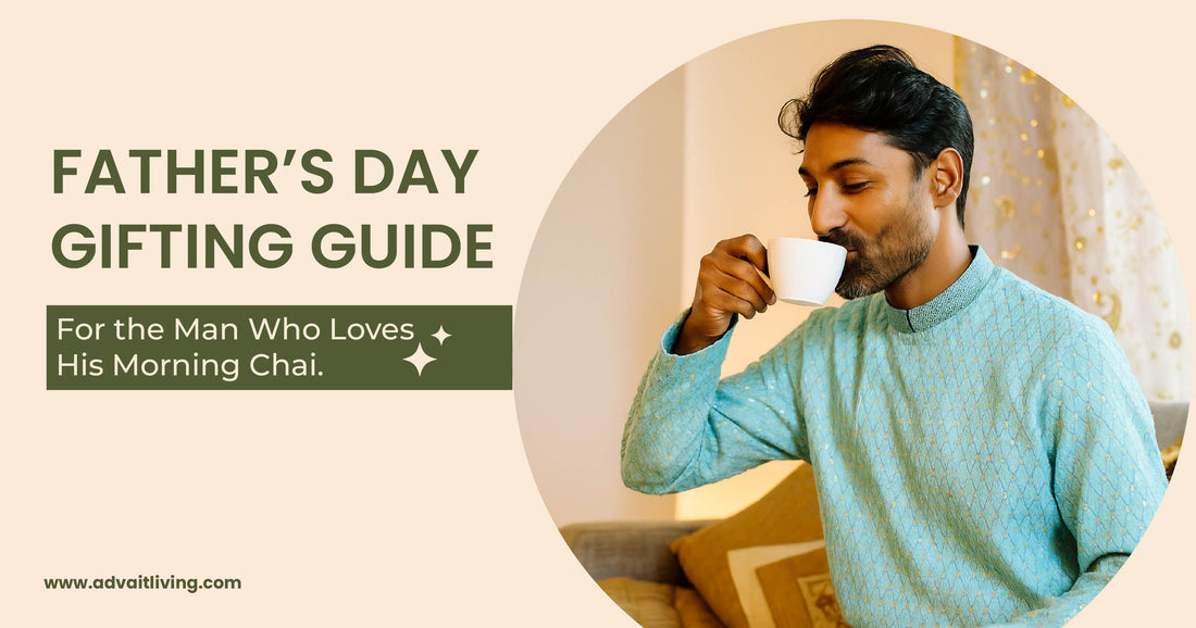 Father's Day Gifting Guide Advait Living