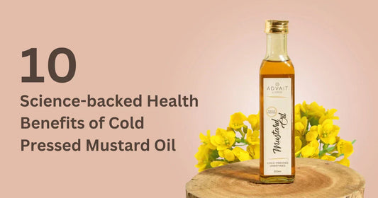 Cold Pressed Mustard Oil 10 Science Health Benefits | Advaitliving