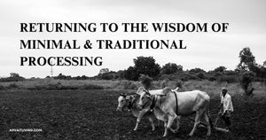 Returning to the Wisdom of Minimal and Traditional Processing